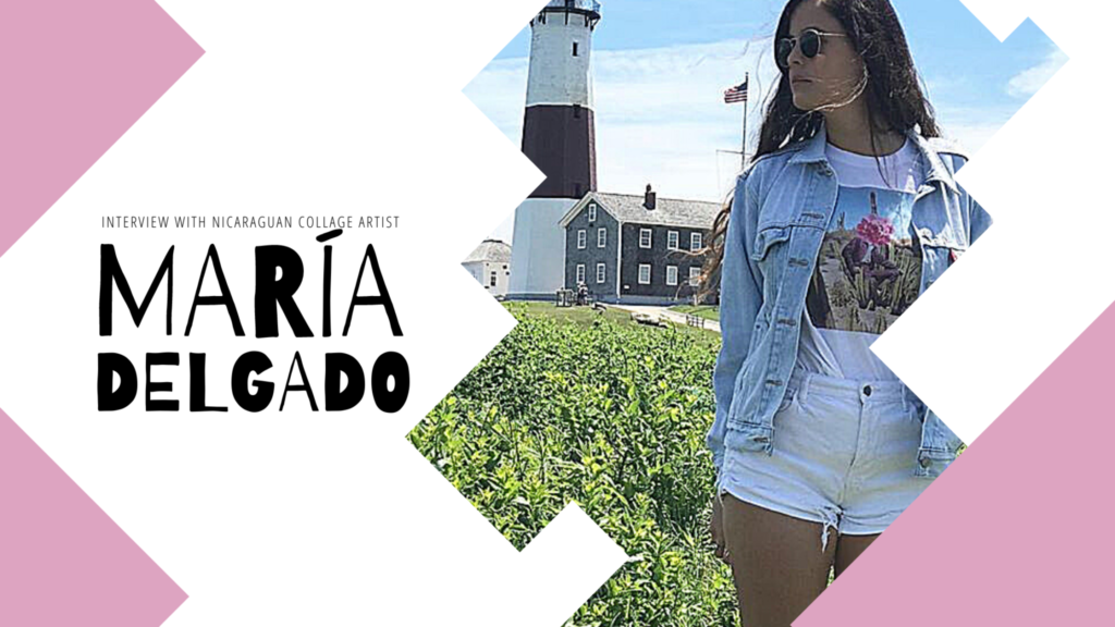 Interview with Nicaraguan Collage Artist: María Delgado